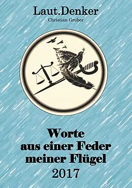 E-Book (epub) Worte aus einer Feder meiner Flügel - 2017 von Christian Gruber