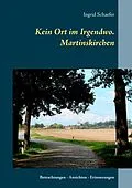 E-Book (epub) Kein Ort im Irgendwo. Martinskirchen von Ingrid Schaefer