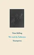 E-Book (epub) Wir sind die Äußersten von Timo Kölling