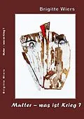 E-Book (epub) Mutter - was ist Krieg? von Brigitte Wiers