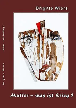 E-Book (epub) Mutter - was ist Krieg? von Brigitte Wiers
