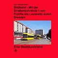 E-Book (epub) Bildband - Mit der Straßenbahnlinie 1 durch Dresden von Lars Brüggemann