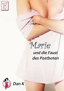 E-Book (epub) Marie und die Faust des Postboten von Dan K