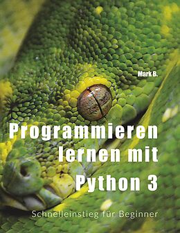 Kartonierter Einband Programmieren lernen mit Python 3 von Mark B.