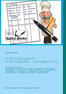 Kartonierter Einband Ernährungstagebuch - Ernährungsplaner - Ess-Tagebuch XXL von Renate Sültz, Uwe H. Sültz