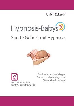 Kartonierter Einband Hypnosis-Babys - sanfte Geburt mit Hypnose von Ulrich Eckardt