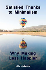 eBook (epub) Satisfied Thanks to Minimalism - Why Making Less Happier de Lilja Lindström