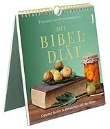 Spiralbindung Die Bibel-Diät von Franziskus von Ritter-Groenesteyn