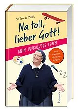 Fester Einband Na toll, lieber Gott! von Teresa Zukic