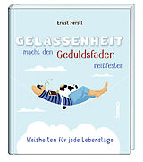 Fester Einband Gelassenheit macht den Geduldsfaden reißfester von Ernst Ferstl