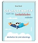Fester Einband Gelassenheit macht den Geduldsfaden reißfester von Ernst Ferstl