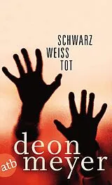 Kartonierter Einband Schwarz. Weiß. Tot. von Deon Meyer