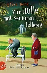 Kartonierter Einband Zur Hölle mit Seniorentellern! von Ellen Berg