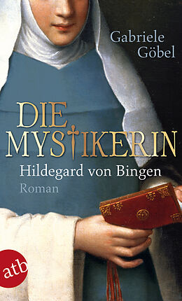 Couverture cartonnée Die Mystikerin - Hildegard von Bingen de Gabriele Göbel
