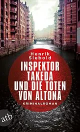 Kartonierter Einband Inspektor Takeda und die Toten von Altona von Henrik Siebold