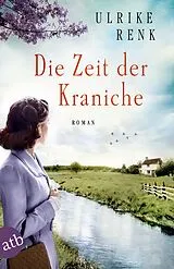 Kartonierter Einband Die Zeit der Kraniche von Ulrike Renk