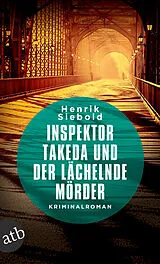 Kartonierter Einband Inspektor Takeda und der lächelnde Mörder von Henrik Siebold