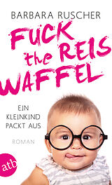 Kartonierter Einband Fuck the Reiswaffel von Barbara Ruscher
