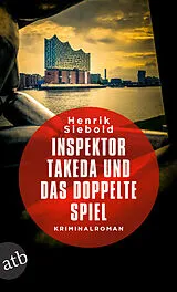 Kartonierter Einband Inspektor Takeda und das doppelte Spiel von Henrik Siebold