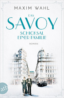 Kartonierter Einband Das Savoy - Schicksal einer Familie von Maxim Wahl