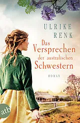 Kartonierter Einband Das Versprechen der australischen Schwestern von Ulrike Renk