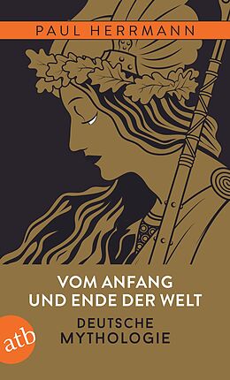 Kartonierter Einband Vom Anfang und Ende der Welt  Deutsche Mythologie von Paul Herrmann