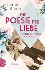 Kartonierter Einband Ingeborg Bachmann und Max Frisch Die Poesie der Liebe von Bettina Storks