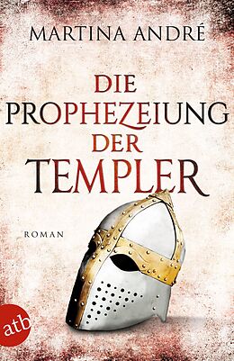 Kartonierter Einband Die Prophezeiung der Templer von Martina André