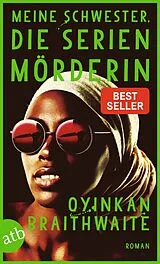 Kartonierter Einband Meine Schwester, die Serienmörderin von Oyinkan Braithwaite