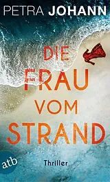 Kartonierter Einband Die Frau vom Strand von Petra Johann