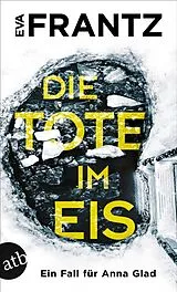 Kartonierter Einband Die Tote im Eis von Eva Frantz