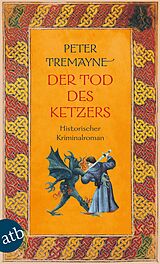 Kartonierter Einband Der Tod des Ketzers von Peter Tremayne