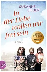 Kartonierter Einband In der Liebe wollen wir frei sein von Susanne Lieder