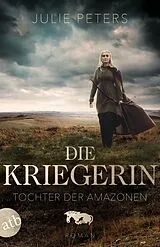Kartonierter Einband Die Kriegerin Tochter der Amazonen von Julie Peters