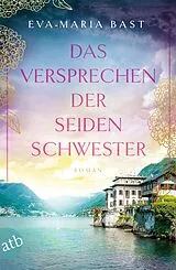 Kartonierter Einband Das Versprechen der Seidenschwester von Eva-Maria Bast