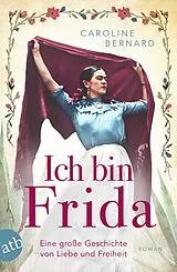 Kartonierter Einband Ich bin Frida von Caroline Bernard