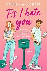 Kartonierter Einband P. S. I Hate You Auf dem schmalen Grat zwischen Hass und Liebe von Donna Marchetti