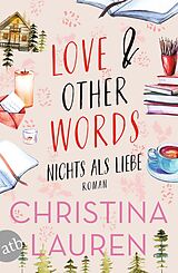 Kartonierter Einband Love And Other Words  Nichts als Liebe von Christina Lauren