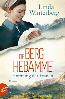 Kartonierter Einband Die Berghebamme  Hoffnung der Frauen von Linda Winterberg