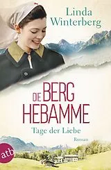 Kartonierter Einband Die Berghebamme Tage der Liebe von Linda Winterberg
