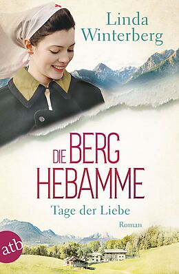 Kartonierter Einband Die Berghebamme  Tage der Liebe von Linda Winterberg