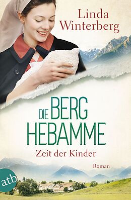 Kartonierter Einband Die Berghebamme  Zeit der Kinder von Linda Winterberg