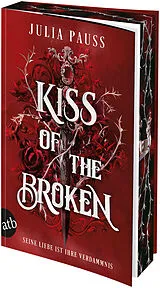 Kartonierter Einband Kiss of the Broken  Seine Liebe ist ihre Verdammnis von Julia Pauss