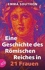 Kartonierter Einband Eine Geschichte des Römischen Reiches in 21 Frauen von Emma Southon