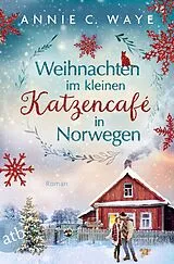 Kartonierter Einband Weihnachten im kleinen Katzencafé in Norwegen von Annie C. Waye