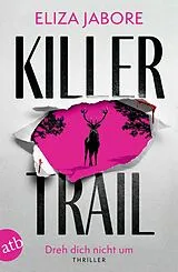 Kartonierter Einband Killer Trail Dreh dich nicht um von Eliza Jabore