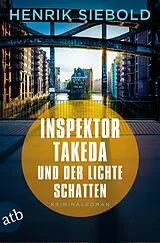 Kartonierter Einband Inspektor Takeda und der lichte Schatten von Henrik Siebold