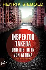 Kartonierter Einband Inspektor Takeda und die Toten von Altona von Henrik Siebold