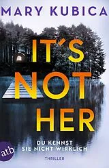 Kartonierter Einband It's Not Her Du kennst sie nicht wirklich von Mary Kubica
