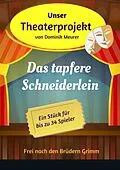 E-Book (epub) Unser Theaterprojekt, Band 6 - Das tapfere Schneiderlein von Dominik Meurer